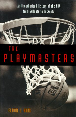 The Playmasters: From Sellouts to Lockouts&mdash;An Unauthorized History of the NBA